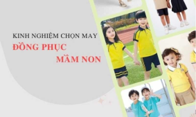 Kinh nghiệm chọn may đồng phục mầm non